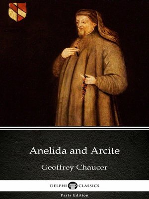 cover image of Anelida and Arcite by Geoffrey Chaucer--Delphi Classics (Illustrated)